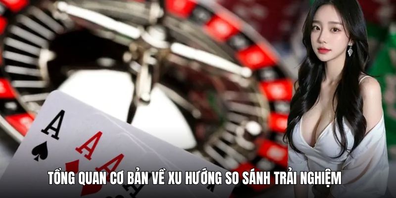 xu-huong-so-sanh-tong-quan